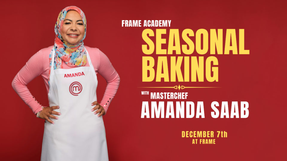 Seasonal Baking with MasterChef Amanda Saab (Frame Academy)